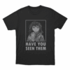 Have You Seen Them Unisex T Shirt Black