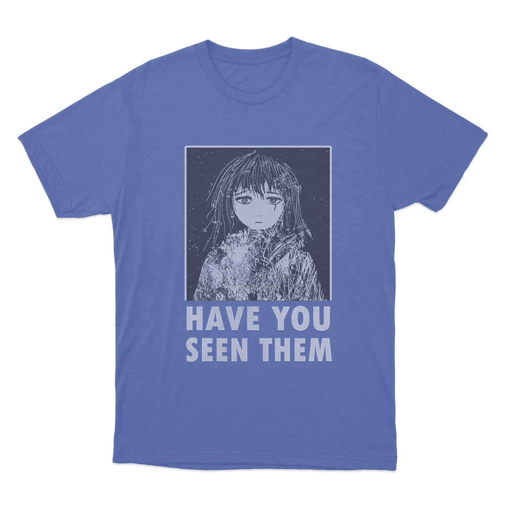 Have You Seen Them Unisex T Shirt Blue Have You Seen Them Unisex T Shirt Blue